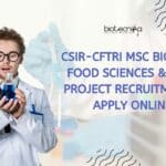 CSIR-CFTRI MSc Biotech, Food Sciences & Tech Project Recruitment – Apply Online CSIR-CFTRI MSc Biotech, Food Sciences & Tech Project Recruitment - Apply Online