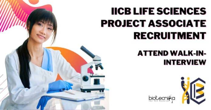 IICB Life Sciences Project Associate Recruitment