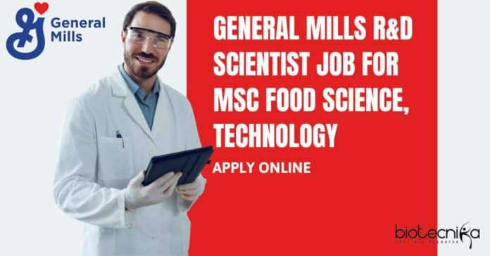General Mills R&D Scientist Job For MSc Food Science, Technology