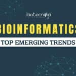 Top Emerging Trends in Bioinformatics