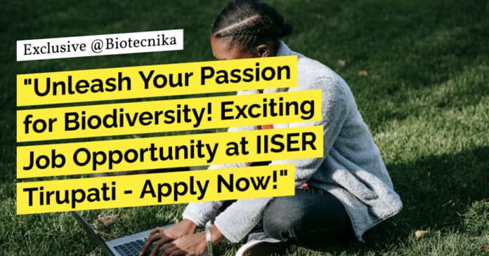 IISER Tirupati Agricultural Sciences Job Opening - Apply Now