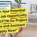 Exciting Job Opportunity at CSIR-CFTRI for Agricultural Sciences! Apply Now! CFTRI Agricultural Sciences Project Jobs - Apply Online Now