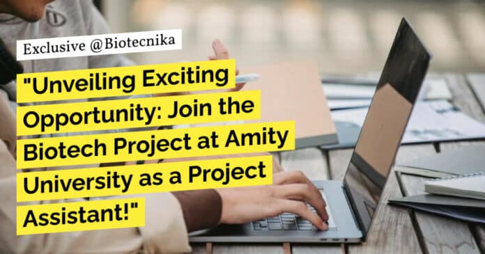 Amity AIB Project Job Opening For Microbiology, Biotechnology - Apply Now