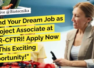 Land Your Dream Job as a Project Associate at CSIR-CFTRI! Apply Now for This Exciting Opportunity! Food Science & Tech Project Job Opening at CSIR-CFTRI, Apply Online