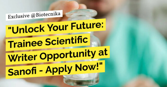 Trainee Scientific Writer Opportunity at Sanofi - Apply Now!