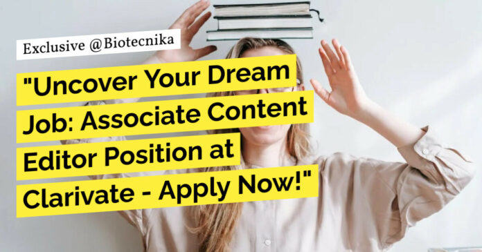 Biotech Content Editing Jobs at Clarivate - Apply Online Now