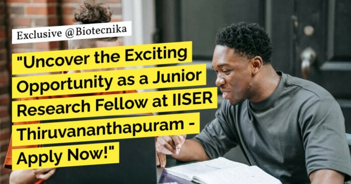 Biological Sciences Research Recruitment at IISER-TVM, Apply Now