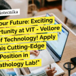 Exciting Job Opportunity at VIT – Vellore Institute of Technology! Life Sciences Apply Vellore Institute Life Sciences Project Associate Job - Apply Now