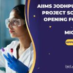 AIIMS Jodhpur Non-Med Project Scientist Job Opening For Biotech, Biochem & Microbiology AIIMS Jodhpur Non-Med Project Scientist