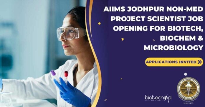 AIIMS Jodhpur Non-Med Project Scientist