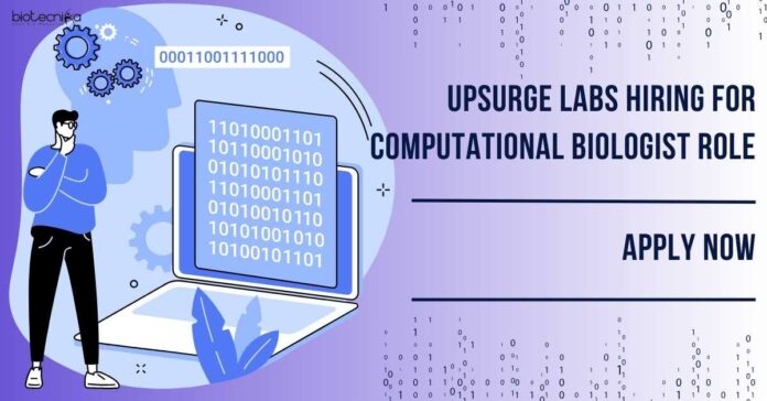 Upsurge Labs Hiring For Computational Biologist Role