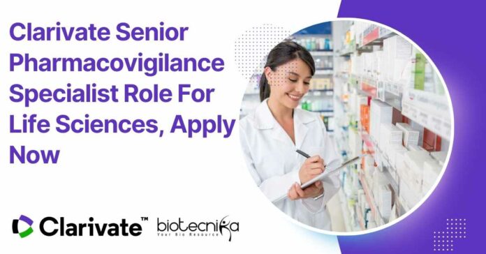 Clarivate Senior Pharmacovigilance Specialist