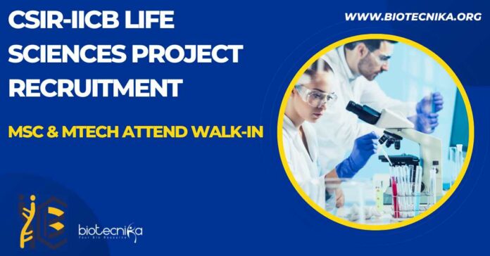 CSIR-IICB Life Sciences Project Recruitment