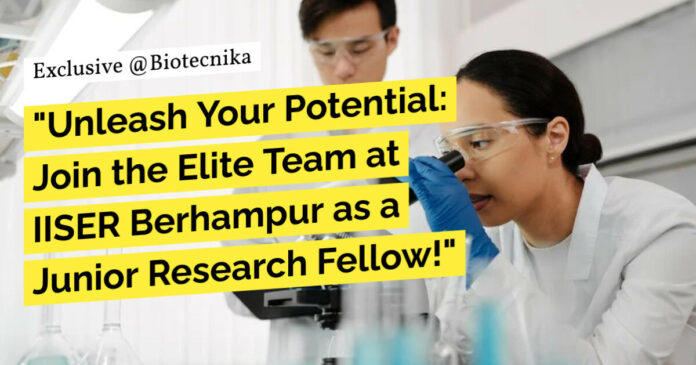 IISER Berhampur Junior Research Fellow Job For Bioinformatics, Biotech, Biochem & Zoology