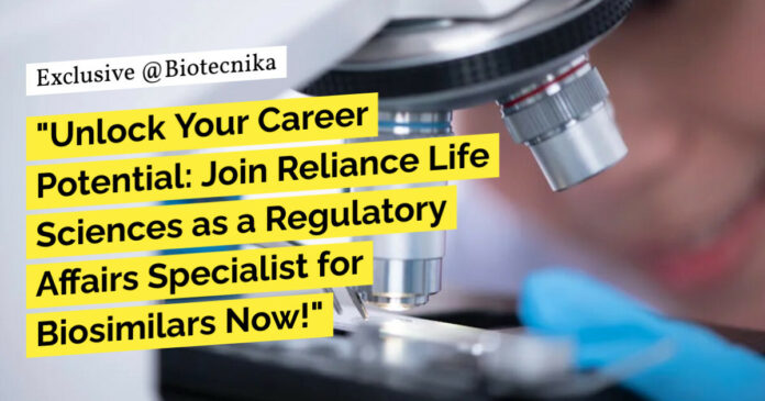 Reliance Life Sciences Careers: Regulatory Affairs Specialist – Biosimilars