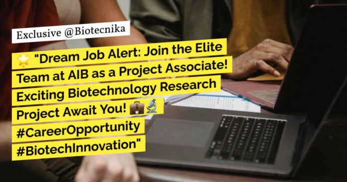 Amity Institute of Biotechnology Life Science Project Associate Recruitment - Apply Now