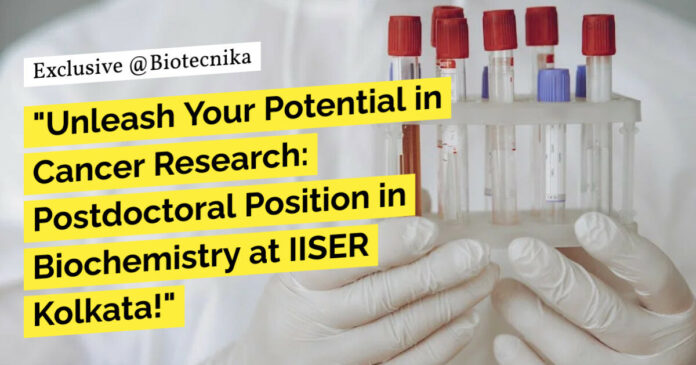 Postdoctoral Position at IISER Kolkata! Biochemistry Apply Online