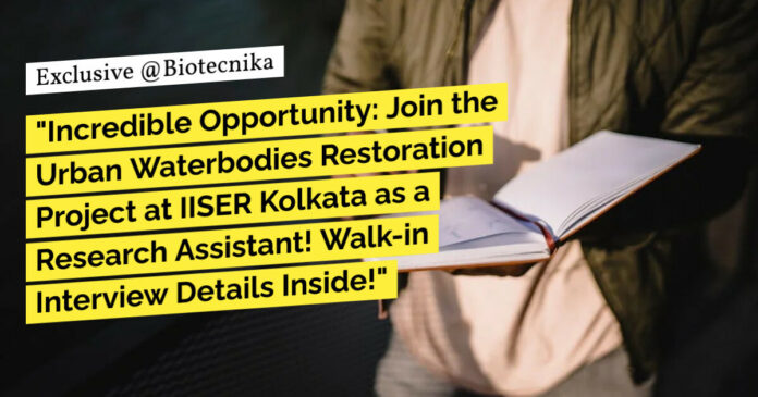 IISER Kolkata Research Vacancy For Microbiology, Biology - Attend Walk-In