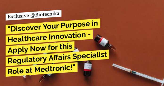 Life Sciences Regulatory Affairs Job at Medtronic - Apply Online Now