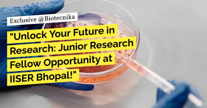IISER Bhopal Research Recruitment For Biological Sciences, Apply Online Only