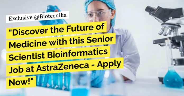 Bioinformatics Job at AstraZeneca - Apply Now!