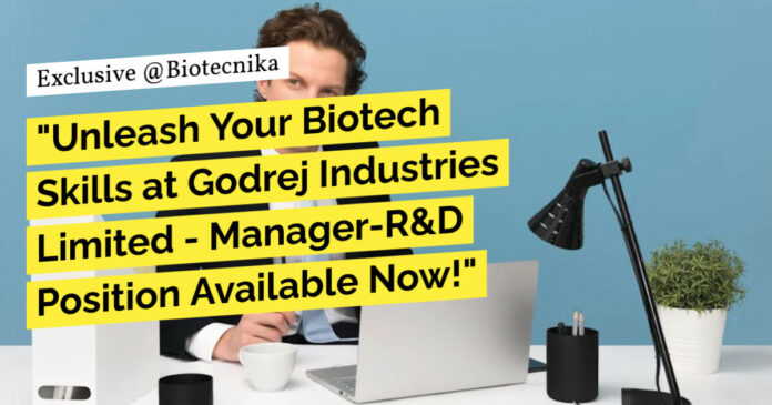 Godrej Industries R&D Position Available - Biotech & Microbiology Apply