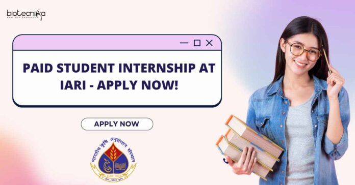 Paid Student Internship at IARI - Apply Now!