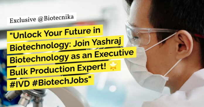 Yashraj Biotechnology Hiring!