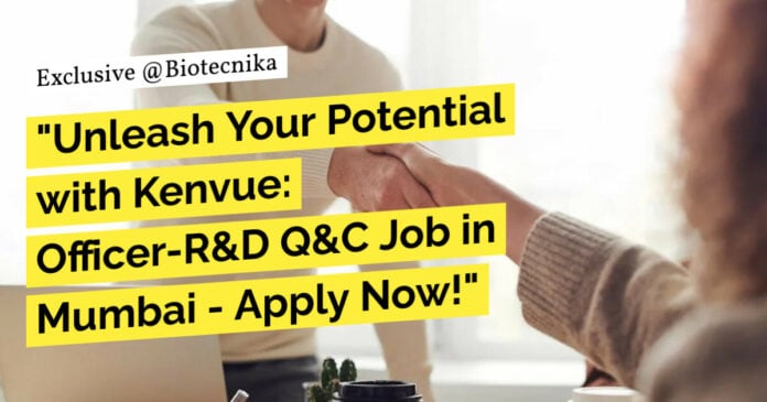 Kenvue Hiring: Officer R&D Q&C Job For Microbiology - Apply Now!