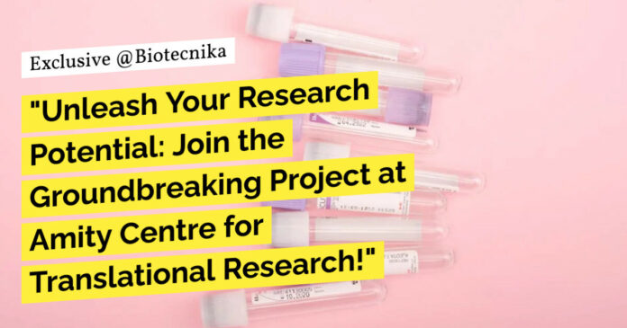 Amity Centre for Translational Research Life Sciences, Immunology, Biotech Project Job