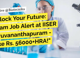 Dream Job Alert at IISER Thiruvananthapuram – Make Rs. 56000+HRA! IISER TVM PhD Research Project Personnel Recruitment For Life Sciences