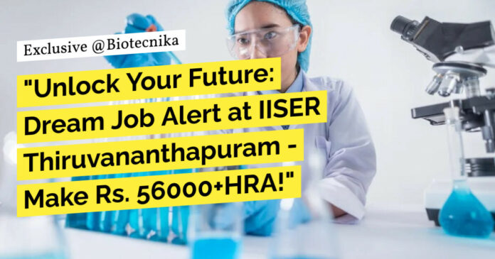 IISER TVM PhD Research Project Personnel Recruitment For Life Sciences