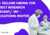 CMC Vellore Hiring For Project Research Assistant/ JRF – Applications Invited CMC Vellore Hiring For Project Research