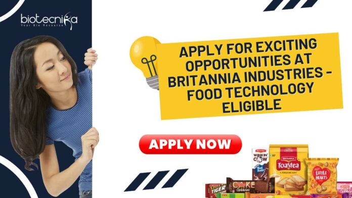Britannia Industries Food Technology Vacancies