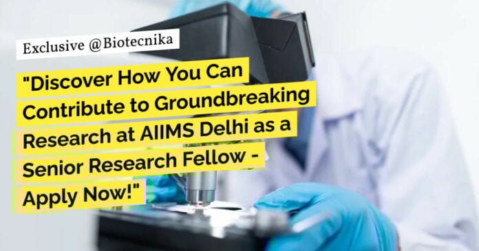 AIIMS Delhi Research Opportunity For Biotech & Life Sciences, Apply Now