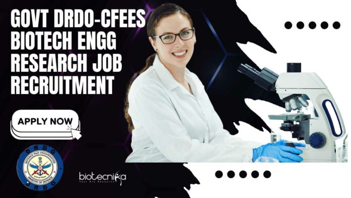 Govt DRDO-CFEES Biotech Engg