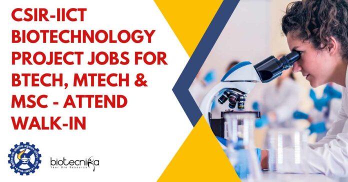 CSIR-IICT Biotechnology Project Jobs