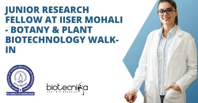 Junior Research Fellow at IISER Mohali - Botany & Plant Biotechnology Walk-In