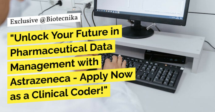 Life Science Clinical Coding Jobs at Astrazeneca, Apply Now