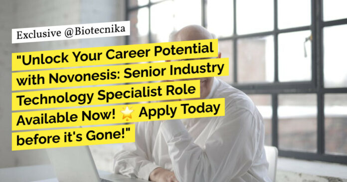 Novonesis Senior Industry Technology Specialist Role For Biotech, Biochem, Food Tech & Microbiology Apply