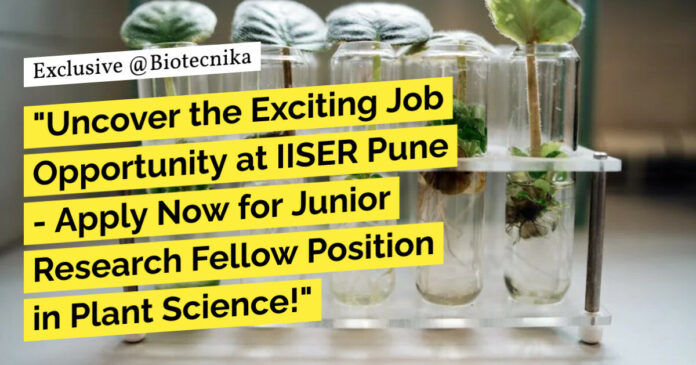 IISER Pune BTech Project Vacancy - Life Sciences & Biotechnology Apply