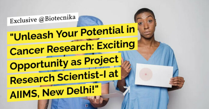 AIIMS Delhi Project Scientist With Rs. 56,000 pm Pay - Apply Now