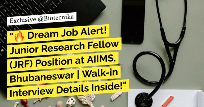 AIIMS Bhubaneswar JRF Vacancy For Life Sciences - Attend Walk-In