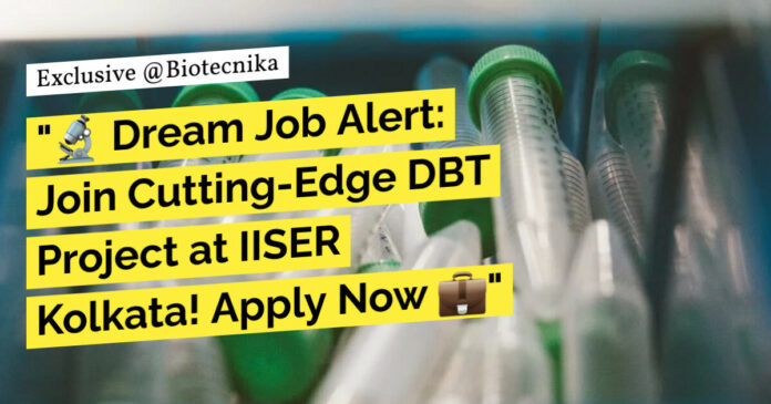 IISER Kolkata Research Position Available For Biotech & Biochem, Apply Online