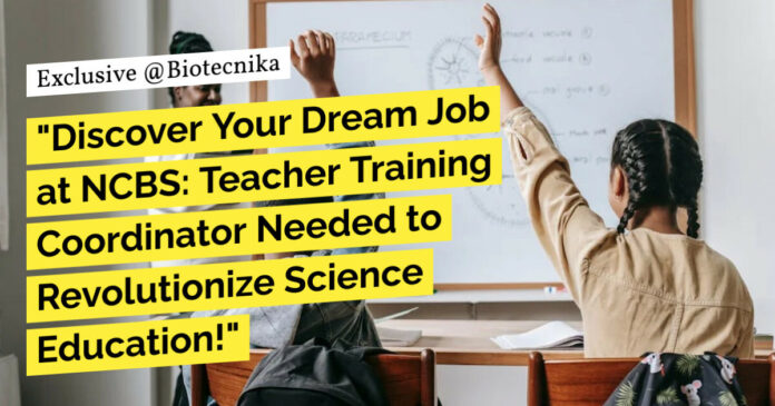 NCBS Teacher Training Coordinator Recruitment - PhD Biology Apply Online