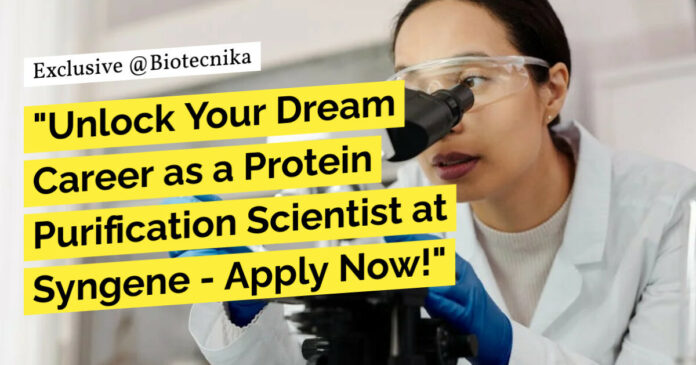 Protein Purification Scientist at Syngene - Apply Now! MSc, MTech Life Sciences & Mol Eligible
