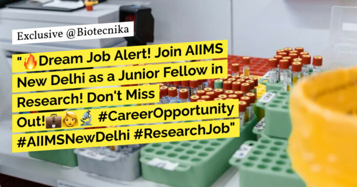 AIIMS Delhi Junior Research Fellow Recruitment - MSc Biochem, Biotech & Microbiology Apply