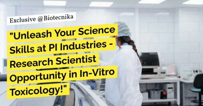 PI Industries Research Vacancies For Molecular Biology, Biochem - Apply Online