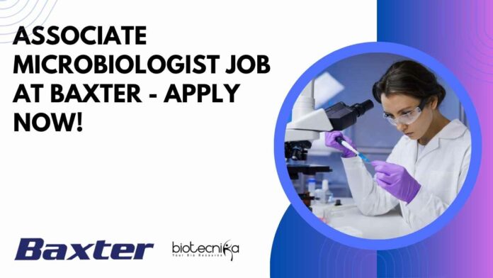 Associate Microbiologist Job at Baxter - Apply Now!