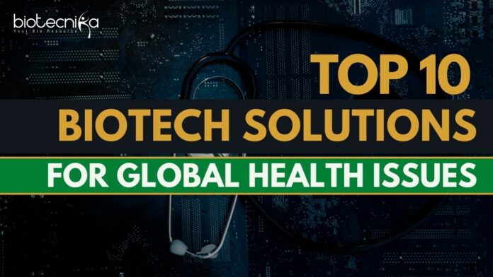 Top 10 Biotech Solutions For Global Health
